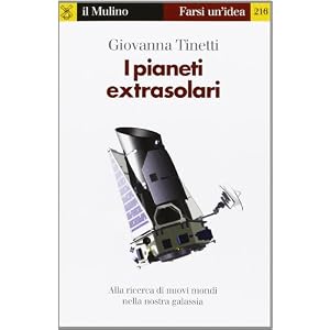 I pianeti extrasolari. Alla ricerca di nuovi mondi nella nostra galassia I pianeti extrasolari. Alla ricerca di nuovi mondi nella nostra galassia