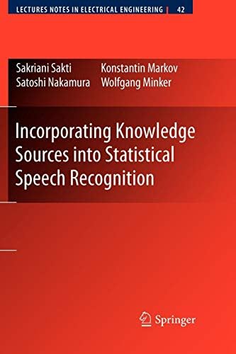 Incorporating Knowledge Sources into Statistical Speech Recognition (Lecture Notes in Electrical Engineering)