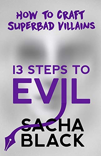 13 Steps to Evil: How to Craft Superbad Villains (Better Writers Series, Band 1)