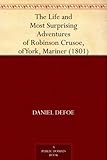 Image de The Life and Most Surprising Adventures of Robinson Crusoe, of York, Mariner (1801) (English Edition)