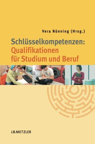 Schlüsselkompetenzen: Qualifikationen für Studium und Beruf