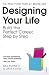 Designing Your Life: Build a Life that Works for You (English Edition) by Bill Burnett, Dave Evans