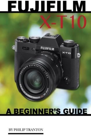 Fujifilm X-T10: A Beginner's Guide