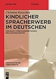 Image de Kindlicher Spracherwerb im Deutschen: Verläufe, Forschungsmethoden, Erklärungsansätze (Germanisti