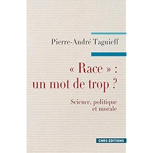 "Race" : un mot de trop ? (Philosophie/Politique/Histoire des idées)