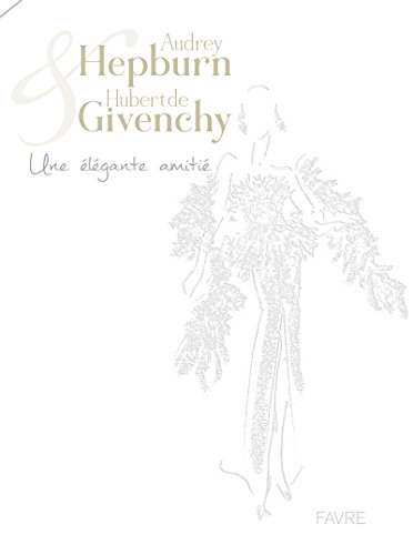 Download Audrey Hepburn & Hubert de Givenchy - Une élégante amitié Download Audrey Hepburn & Hubert de Givenchy - Une élégante amitié