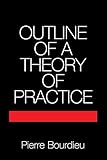 Outline of a Theory of Practice (Cambridge Studies in Social and Cultural Anthropology, Band 16) by 