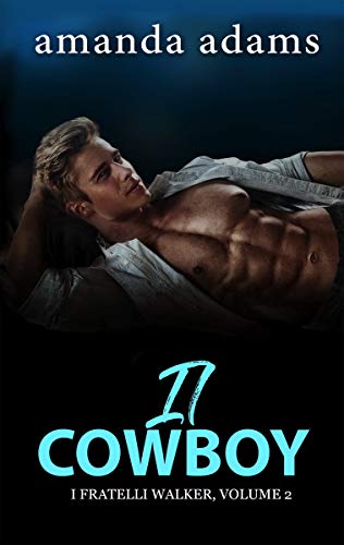 Amanda Adams - I Fratelli Walker Vol. 2. Il cowboy (2018)