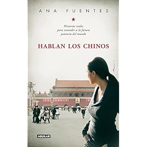 Hablan los chinos. Historias reales para entender a la futura potencia del mundo