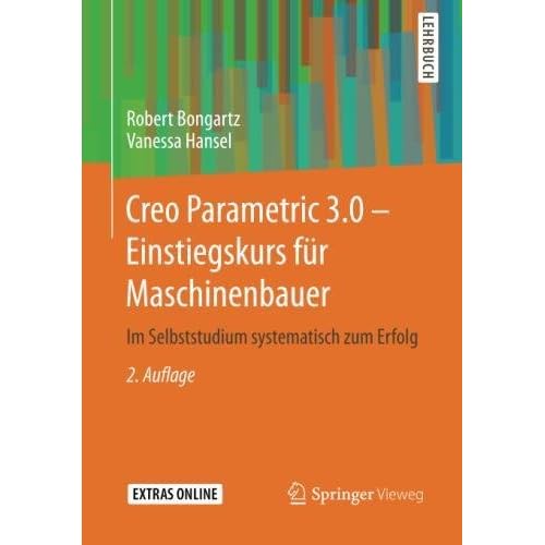 Gratis Bücher Creo Parametric 3.0 - Einstiegskurs für Maschinenbauer:
Im Selbststudium systematisch zum Erfolg