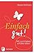 Cover zum Buch Einfach gut! Mit Leichtigkeit erfüllt...