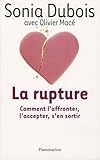 La Rupture : Comment l'affronter, l'accepter, s'en sortir