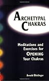 Image de Archetypal Chakra: Meditations and Exercises of Opening Your Chakras