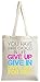 Produktbild Give Up Give In Give It All You Got Funny Slogan Tote Bag