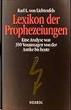 Lexikon der Prophezeiungen. Eine Analyse von 350 Voraussagen von der Antike bis heute. by 