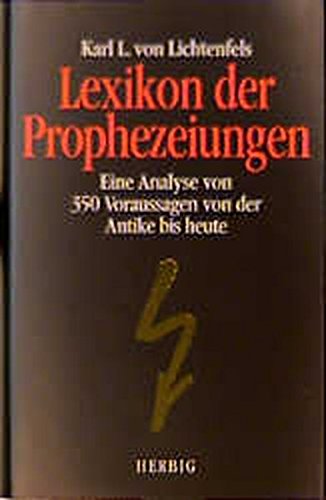 Lexikon der Prophezeiungen. Eine Analyse von 350 Voraussagen von der Antike bis heute.