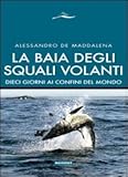 Image de La baia degli squali volanti. 10 giorni ai confini del mondo