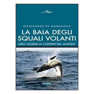 La baia degli squali volanti. 10 giorni ai confini del mondo