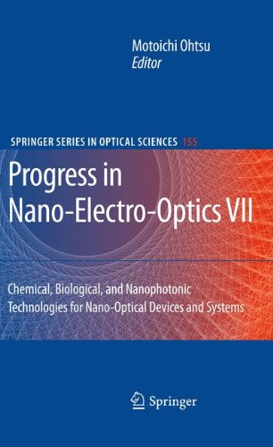 Progress in Nano-Electro-Optics VII: Chemical, Biological, and Nanophotonic Technologies for Nano-Optical Devices and Systems: 155 (Springer Series in Optical Sciences)