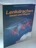  Wolfgang Schimmelpfennig: Lenkdrachen bauen und fliegen