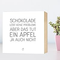 Schokolade löst keine Probleme .