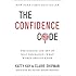 The Confidence Code: The Science and Art of Self-Assurance---What Women Should Know