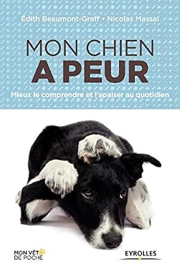 Eyrolles Mon Chien A Peur - Mieux Le Comprendre Et L'apaiser Au Quotidien