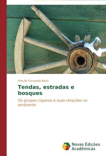 Tendas, estradas e bosques: Os grupos ciganos e suas relações no ambiente