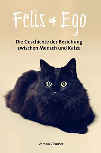 Download Felis & Ego: Die Geschichte der Beziehung zwischen Mensch und Katze Download Felis & Ego: Die Geschichte der Beziehung zwischen Mensch und Katze
