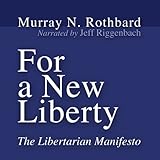 For a New Liberty: The Libertarian Manifesto by 