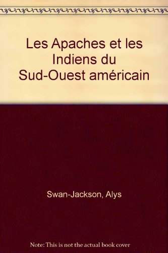 couverture de : Les Apaches et les Indiens du Sud-Ouest am&eacute;ricain