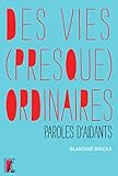 Des vies (presque) ordinaires : Paroles d'aidants