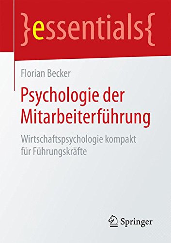 Download Psychologie der Mitarbeiterführung (essentials)
