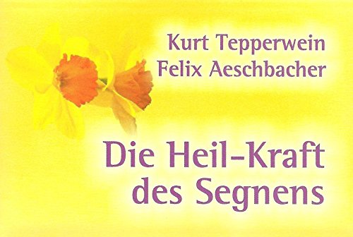 Die Heil-Kraft des Segnens: 88 segensreiche Karten (Das Jahr der Kartenspiele)