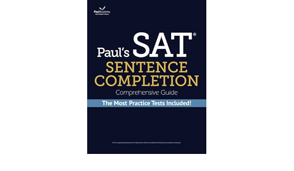 Paul S Sat Sentence Completion Comprehensive Guide The Most 38 Practice Tests Among All Sat Critical Reading Books Amazon De Paul Academy International Fremdsprachige Bucher