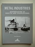 Image de Metal Industries: Shipbreaking at Rosyth and Charlestown