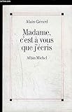 Madame, c'est à vous que j'écris