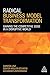 Radical Business Model Transformation: Gaining the Competitive Edge in a Disruptive World by Carsten Linz, Günter Müller-Stewens