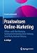 Produktbild Praxiswissen Online-Marketing: Affiliate- und E-Mail-Marketing, Suchmaschinenmarketing, Online-Werbung, Social Media, Facebook-Werbung