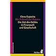 Die Zukunft der Futures: Die Zeit des Geldes in Finanzwelt und ...