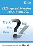 222 Fragen und Antworten zu Mac, iPhone & Co.: Die besten Tipps und Tricks aus Mac & i by