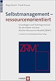 Image de Selbstmanagement - ressourcenorientiert: Theoretische Grundlagen und Trainingsmanual für die Arbeit
