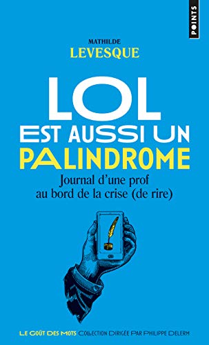 Télécharger LOL est aussi un palindrome - Journal d'un prof au bord de la crise (de rire) Francais PDF