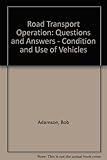 Image de Road Transport Operation: Questions and Answers - Condition and Use of Vehicles