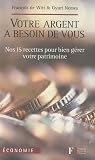 Image de Votre argent a besoin de vous : Nos 15 recettes pour bien gérer votre patrimoine
