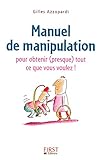 Manuel de manipulation pour obtenir (presque) tout ce que vous voulez