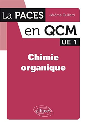 Download Chimie Organique la PACES en QCM UE1 Download Chimie Organique la PACES en QCM UE1