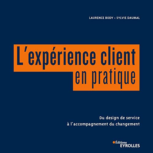 Télécharger L'expérience client en pratique: Du design de service à l'accompagnement du changement livre En ligne