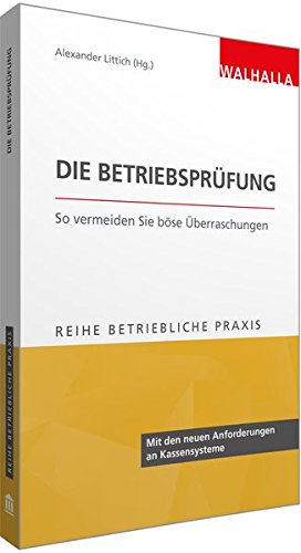 Preisvergleich Produktbild Die Betriebsprüfung: So vermeiden Sie böse Überraschungen; Reihe Betriebliche Praxis