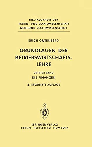 Grundlagen der Betriebswirtschaftslehre: Die Finanzen (Enzyklopädie der Rechts- und Staatswissenschaft, Band 3)
